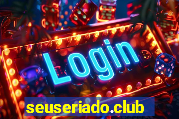 seuseriado.club