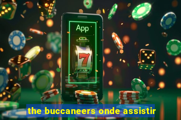 the buccaneers onde assistir