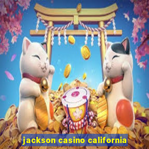 jackson casino california