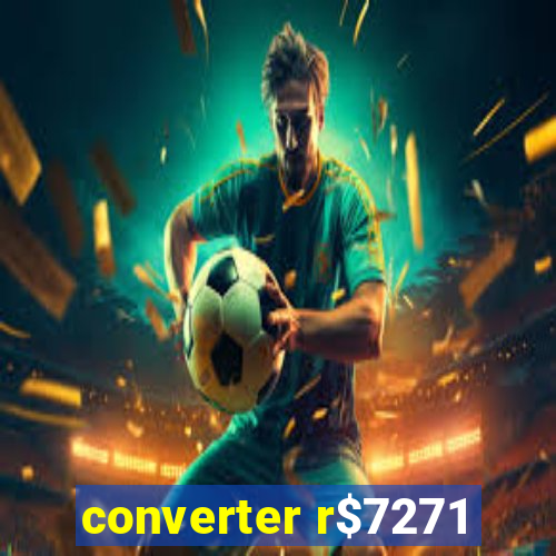 converter r$7271