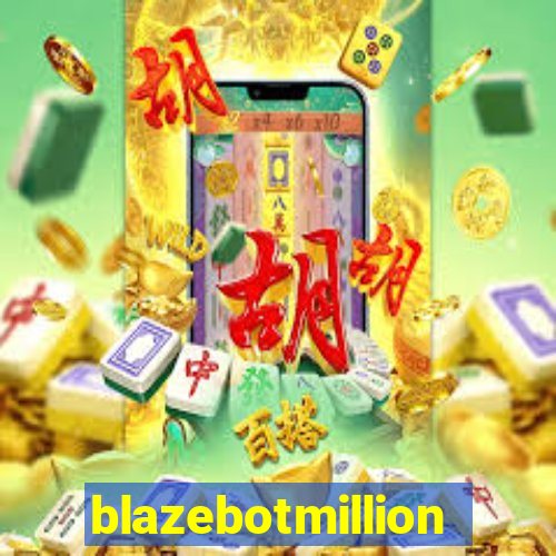 blazebotmillion