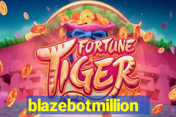 blazebotmillion