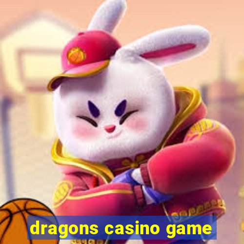 dragons casino game