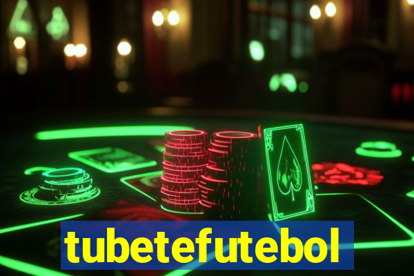 tubetefutebol