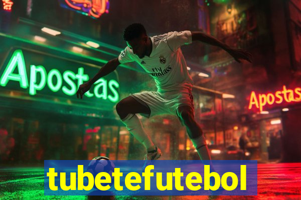 tubetefutebol