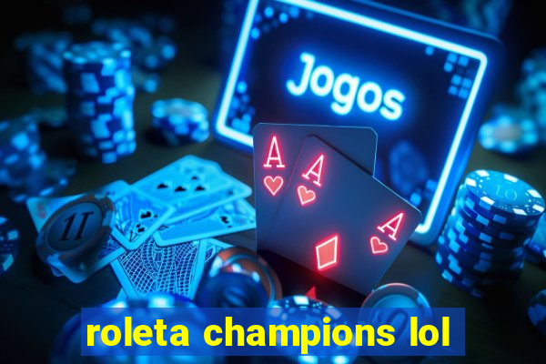 roleta champions lol