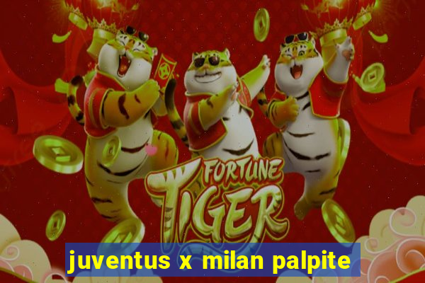 juventus x milan palpite