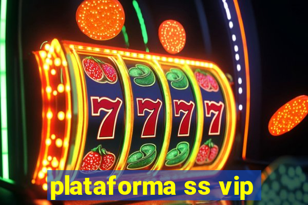 plataforma ss vip