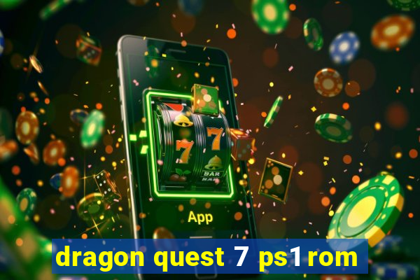 dragon quest 7 ps1 rom