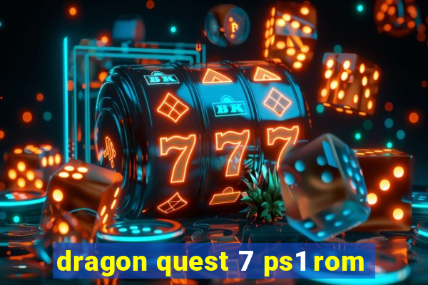 dragon quest 7 ps1 rom