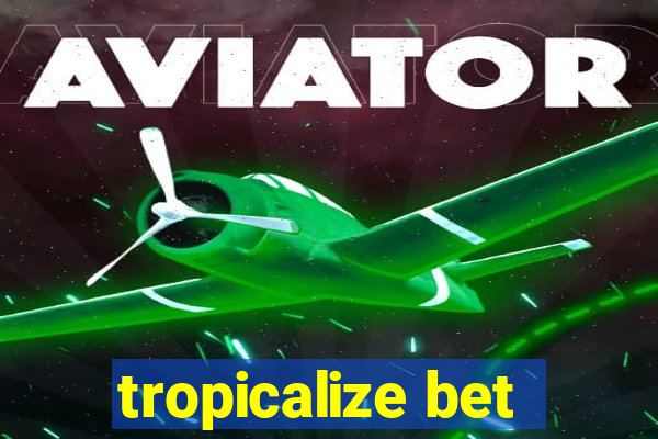 tropicalize bet