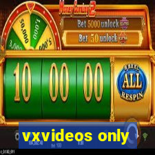 vxvideos only