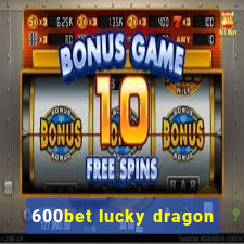 600bet lucky dragon