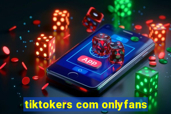 tiktokers com onlyfans