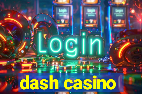 dash casino