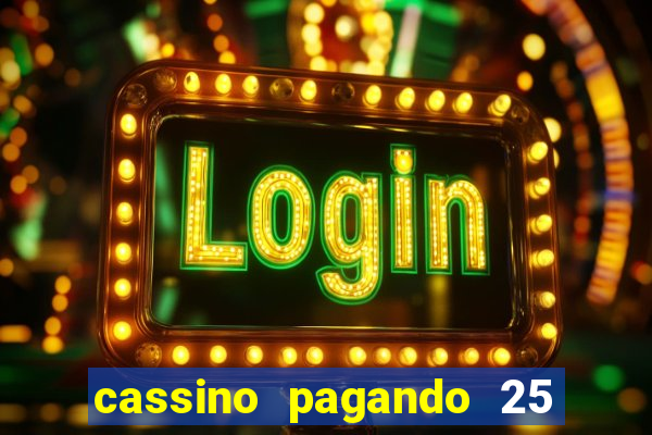 cassino pagando 25 reais no cadastro