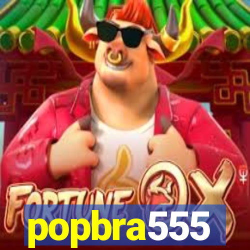 popbra555