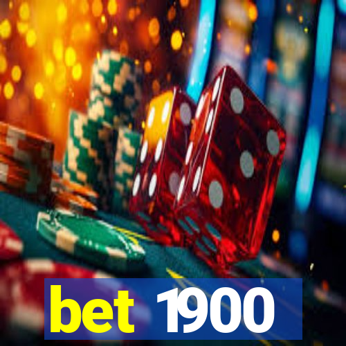 bet 1900