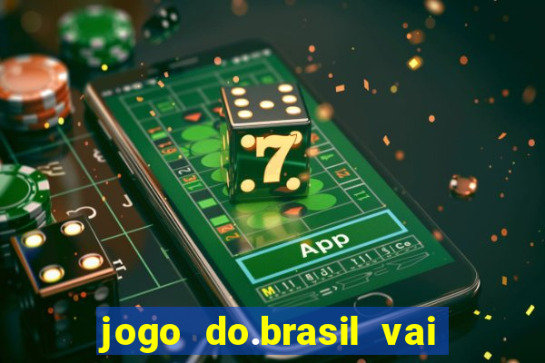 jogo do.brasil vai passar aonde