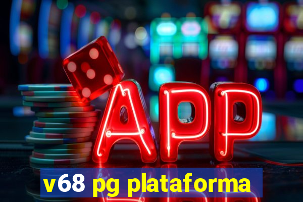 v68 pg plataforma