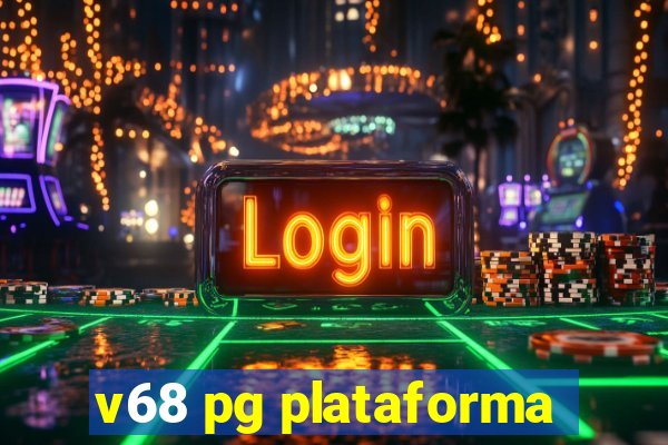 v68 pg plataforma