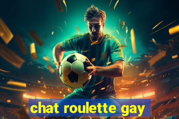 chat roulette gay