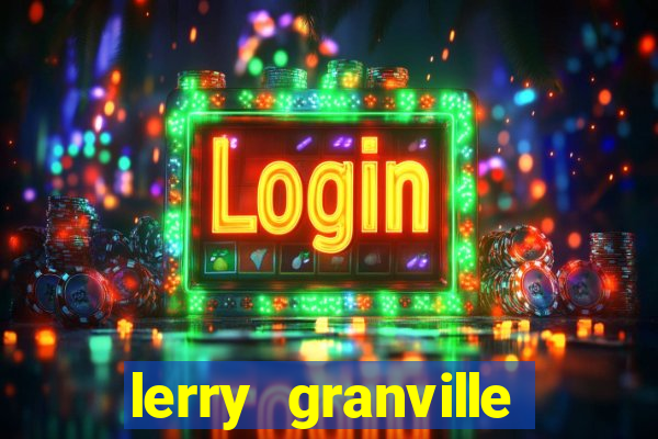 lerry granville reclame aqui