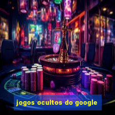 jogos ocultos do google