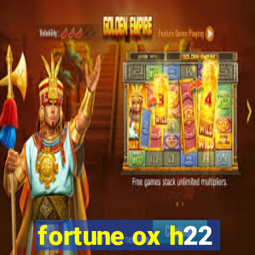 fortune ox h22