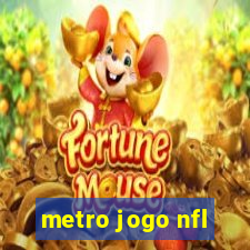 metro jogo nfl