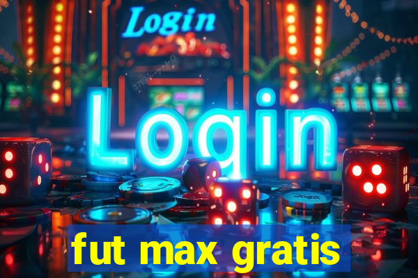 fut max gratis