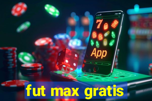 fut max gratis