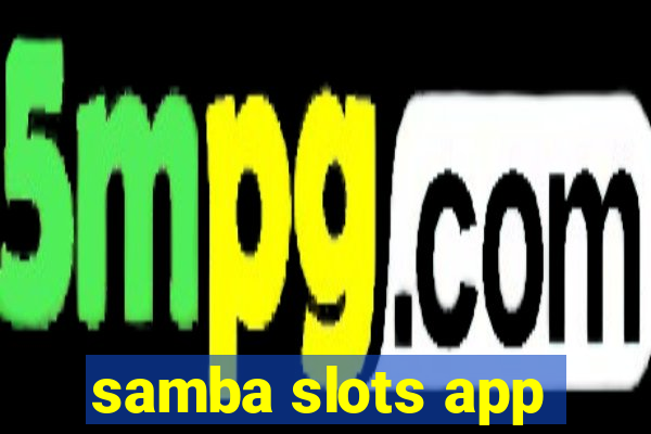 samba slots app