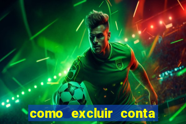 como excluir conta de jogos de aposta