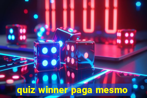 quiz winner paga mesmo