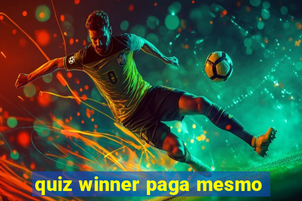 quiz winner paga mesmo