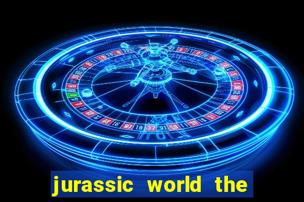 jurassic world the game apk dinheiro infinito