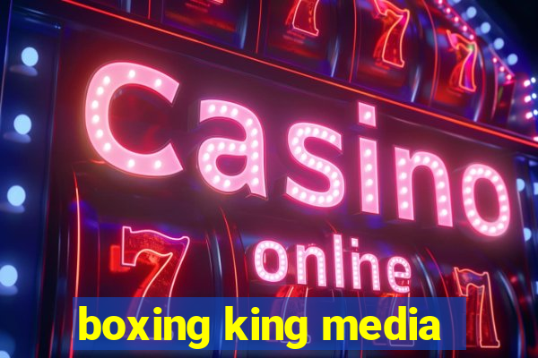 boxing king media