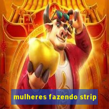 mulheres fazendo strip