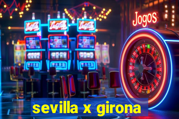 sevilla x girona