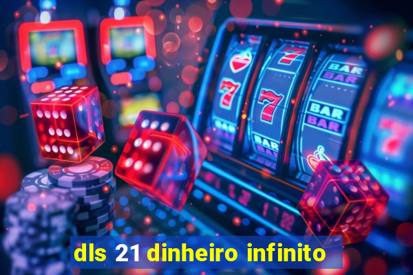 dls 21 dinheiro infinito