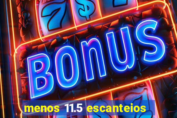 menos 11.5 escanteios