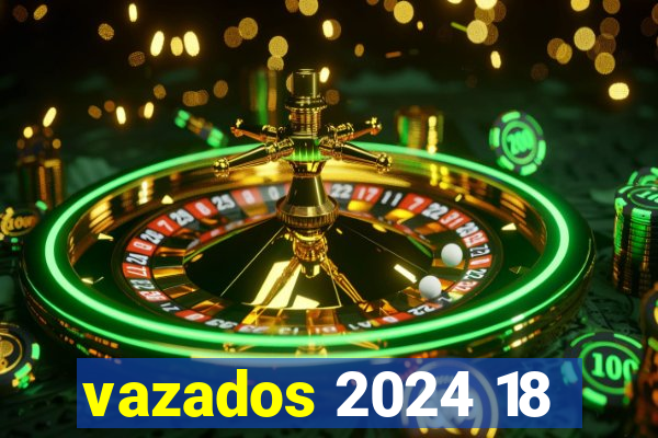 vazados 2024 18