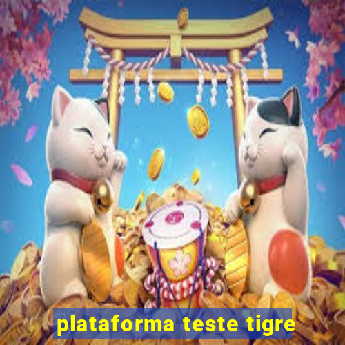 plataforma teste tigre