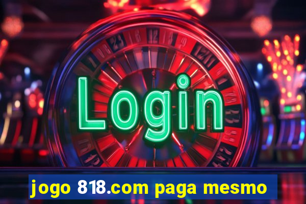 jogo 818.com paga mesmo