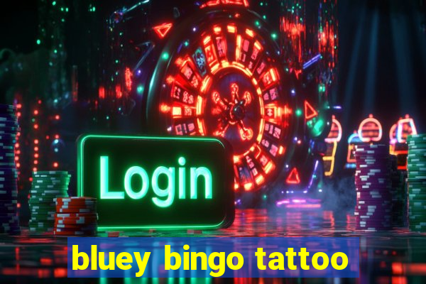 bluey bingo tattoo