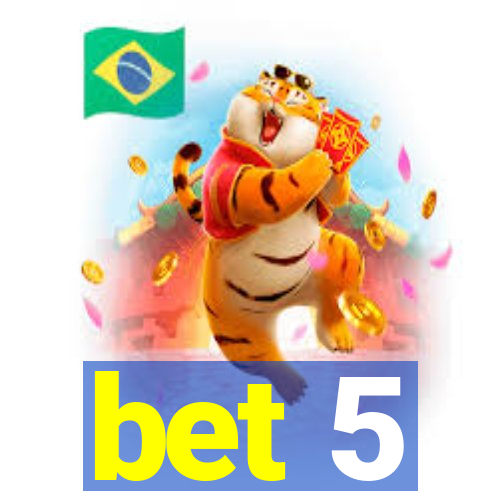 bet 5