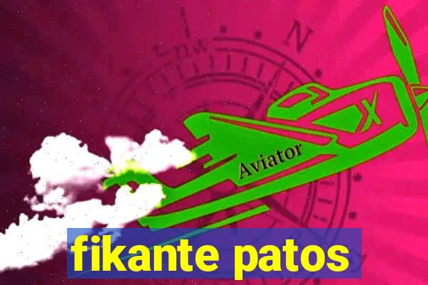 fikante patos