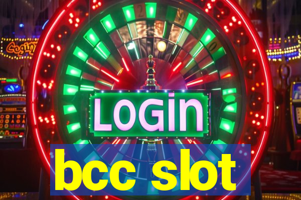 bcc slot