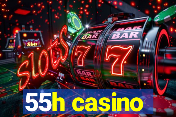 55h casino